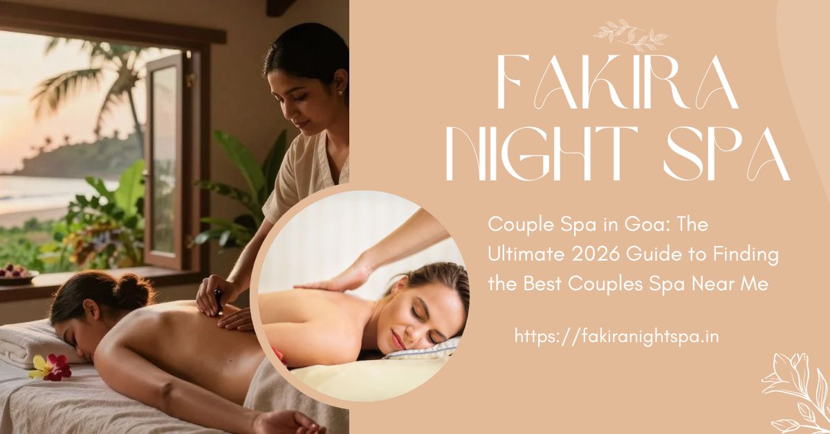 Read more about the article Couple Spa in Goa: The Ultimate 2026 Guide to Finding the Best Couples Spa Near Me