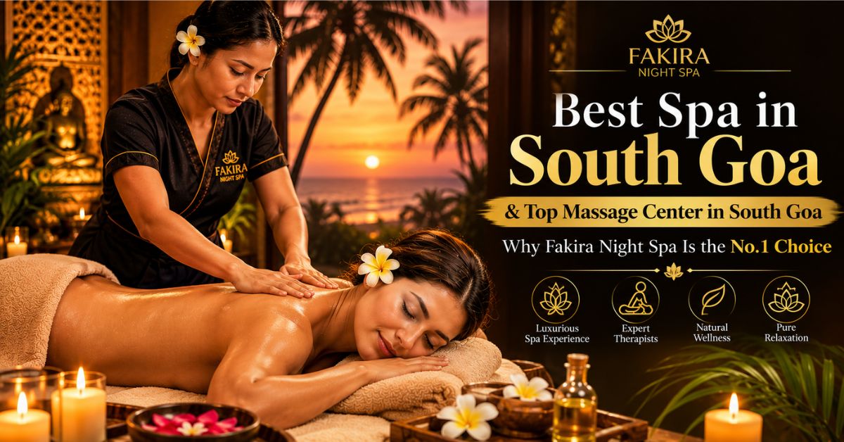 Read more about the article Best Spa in South Goa & Top Massage Center in South Goa – Why Fakira Night Spa Is the No.1 Choice