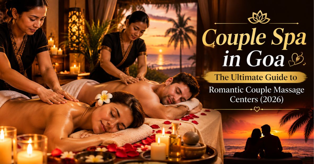 Read more about the article Couple Spa in Goa: The Ultimate Guide to Romantic Couple Massage Centers (2026)