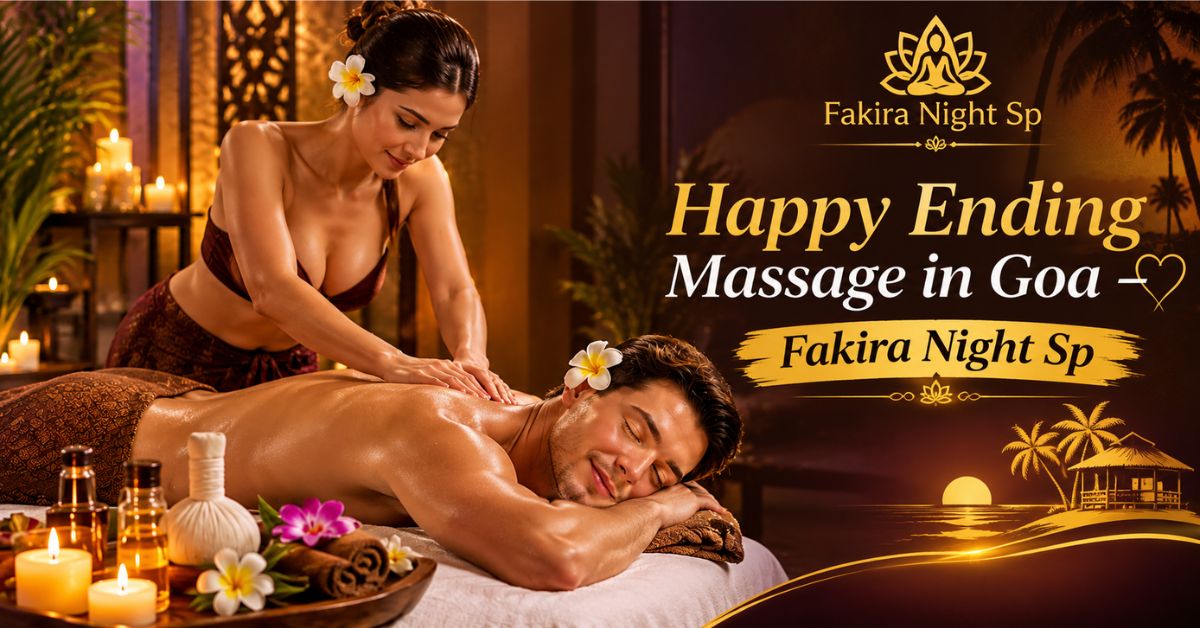 Read more about the article Happy Ending Massage in Goa – Fakira Night Spa