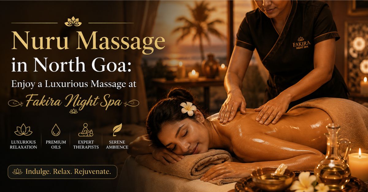 Read more about the article Nuru Massage in North Goa: Enjoy a Luxurious Massage at Fakira Night Spa