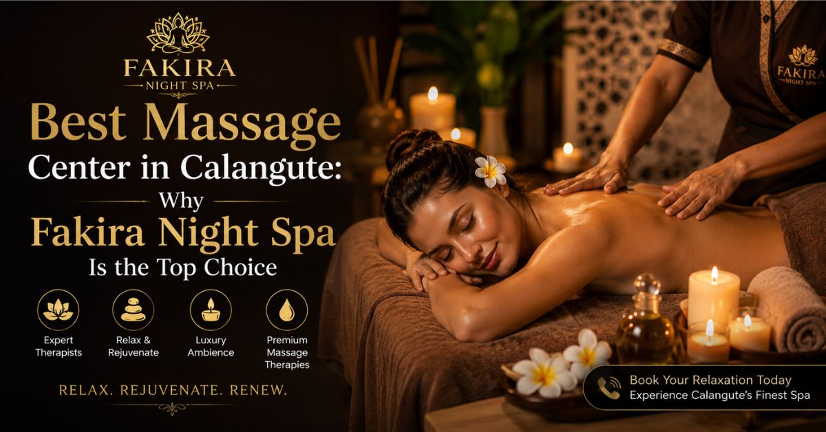 Read more about the article Best Massage Center in Calangute: Why Fakira Night Spa Is the Top Choice