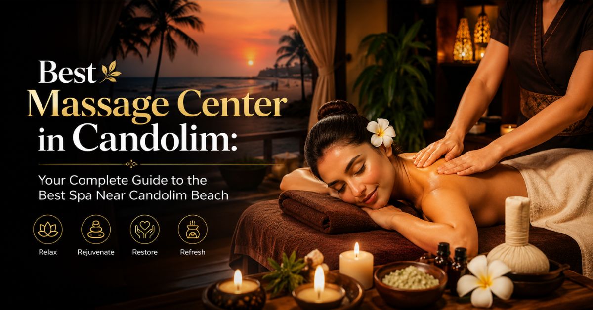 Read more about the article Best Massage Center in Candolim: Your Complete Guide to the Best Spa Near Candolim Beach