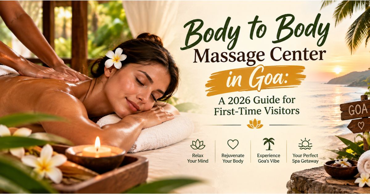 Read more about the article Body to Body Massage Center in Goa: A 2026 Guide for First-Time Visitors