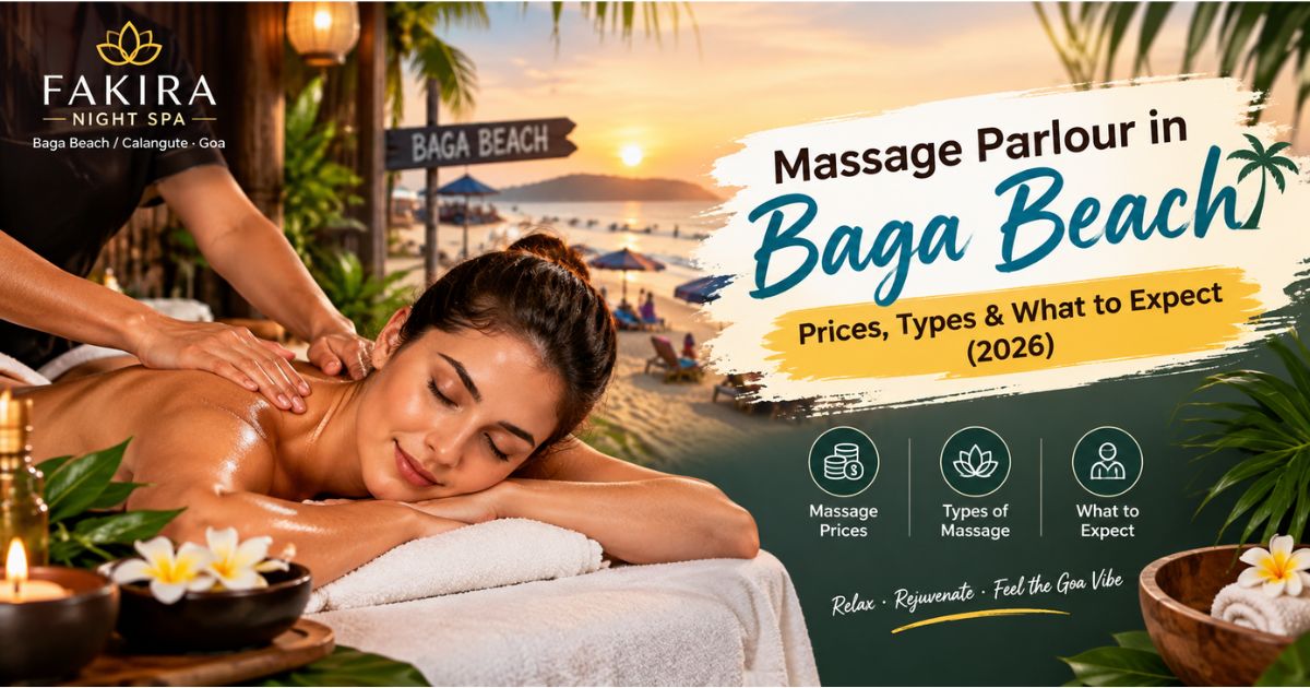 Read more about the article Massage Parlour in Baga Beach: Prices, Types & What to Expect (2026)