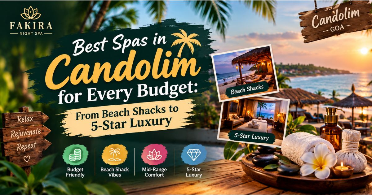 Read more about the article Best Spas in Candolim for Every Budget: From Beach Shacks to 5-Star Luxury