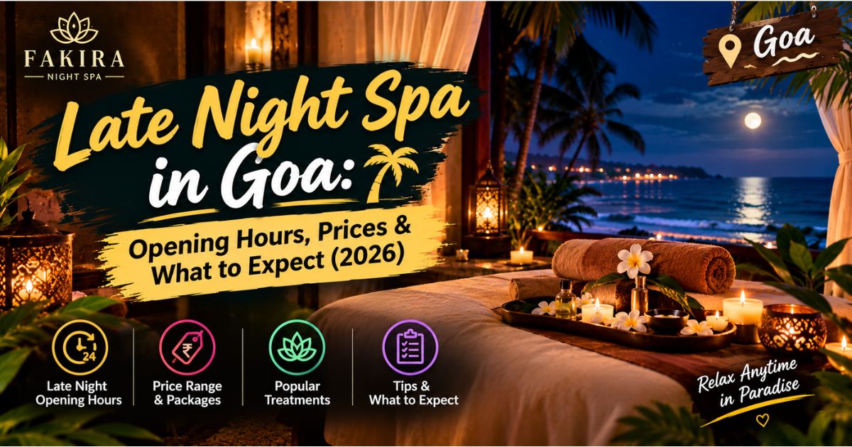 Read more about the article Late Night Spa in Goa: Opening Hours, Prices & What to Expect (2026)